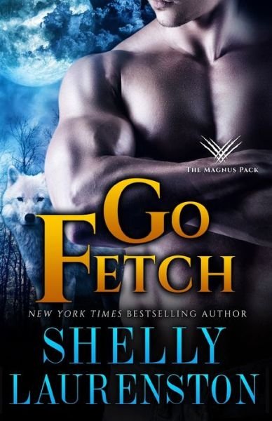 Go Fetch - Magnus Pack - Shelly Laurenston - Books - Ethan Ellenberg Literary Agency - 9781680681802 - September 21, 2021