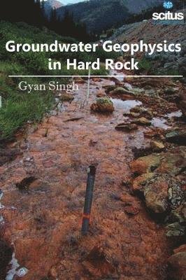 Cover for Gyan Singh · Groundwater Geophysics in Hard Rock (Hardcover Book) (2018)