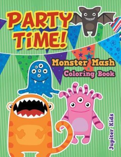 Cover for Jupiter Kids · Party Time! Monster Mash Coloring Book (Paperback Book) (2017)