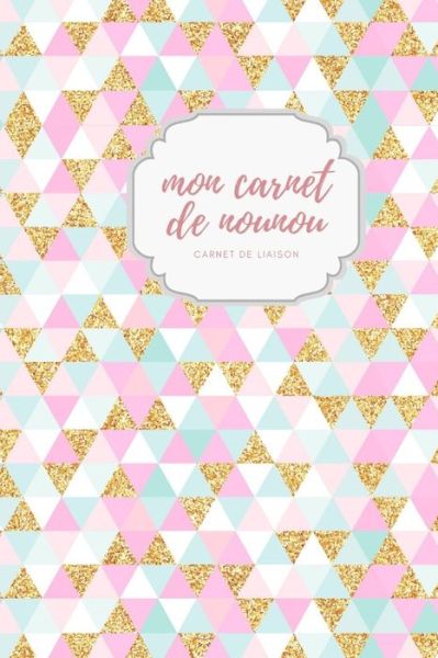 Cover for Carnet Nounou · Mon carnet de nounou carnet de liaison (Paperback Book) (2019)