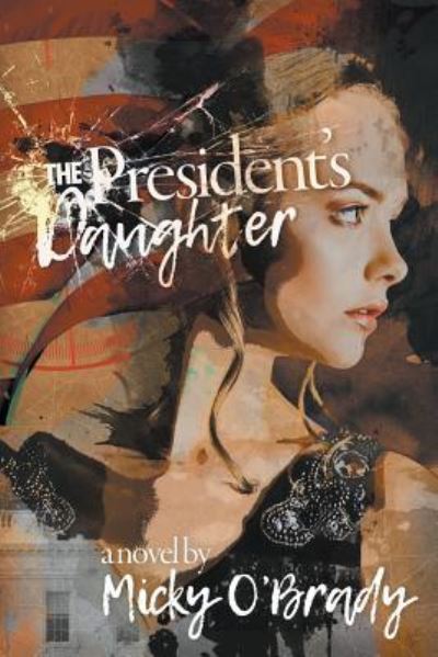 Cover for Micky O'Brady · The President's Daughter (Taschenbuch) (2018)