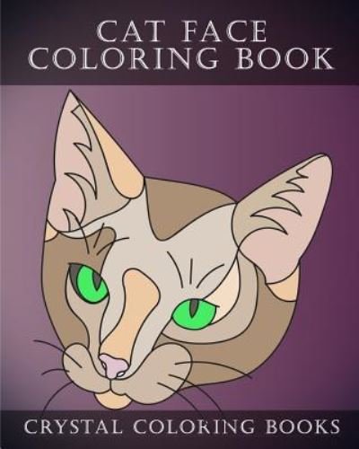 Cover for Crystal Coloring Books · Cat Face Coloring Book (Paperback Book) (2018)