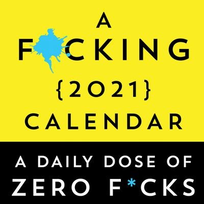 Cover for Sourcebooks · A F*cking 2021 Boxed Calendar: A daily dose of zero f*cks (Kalender) (2020)