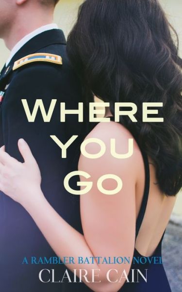 Cover for Claire Cain · Where You Go - Rambler Battalion (Paperback Book) (2018)