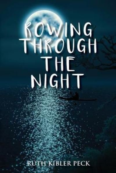 Cover for Ruth Kibler Peck · Rowing Through the Night (Pocketbok) (2019)