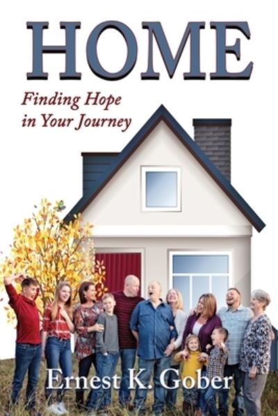 Home - Ernest K Gober - Books - Journey of Grace Publishing - 9781733349802 - November 5, 2019