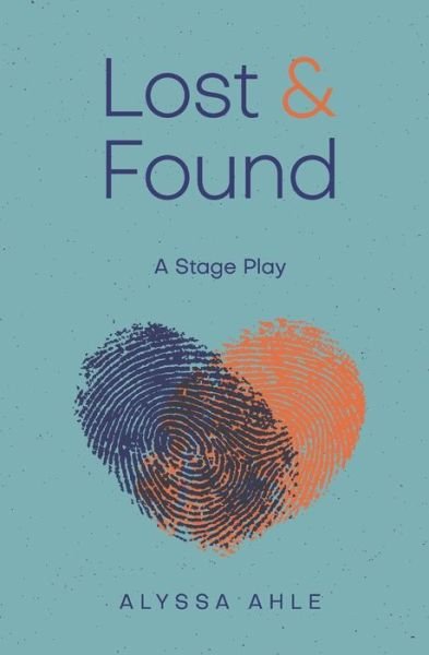 Alyssa Ahle · Lost and Found: a stage play (Paperback Book) (2019)