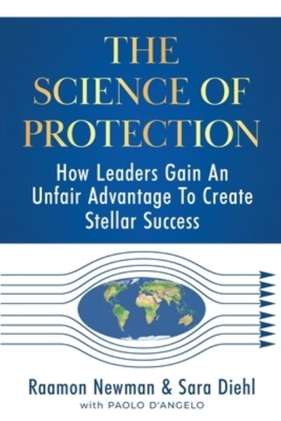 Cover for Sara Diehl · The Science of Protection: How Leaders Gain An Unfair Advantage To Create Stellar Success (Paperback Book) (2020)