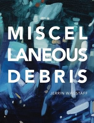 Cover for Shana Nys Dambrot · Miscellaneous Debris (Hardcover bog) (2021)