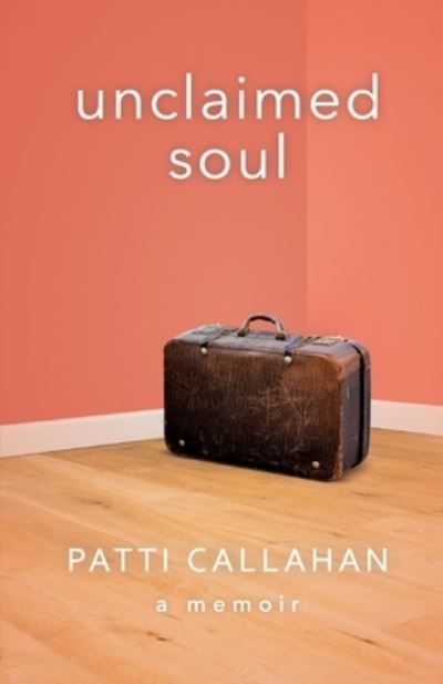 Cover for Patti Callahan · Unclaimed Soul (Paperback Book) (2021)