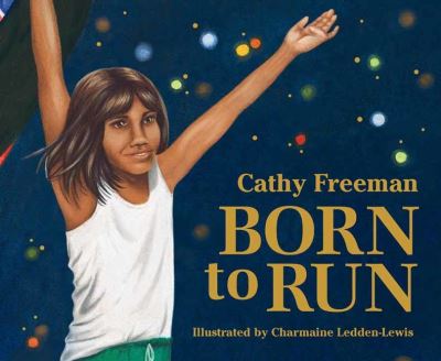 Cover for Cathy Freeman · Born to Run (Hardcover Book) (2021)