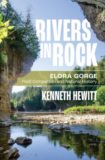 Cover for Kenneth Hewitt · Rivers in Rock: Elora Gorge Field Companion and Natural History (Paperback Book) (2024)