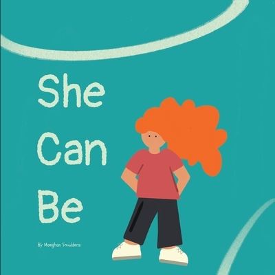 Cover for Maeghan Smulders · She Can Be (Paperback Book) (2020)