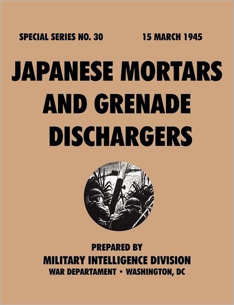 Cover for War Department · Japanese mortars and grenade dischargers (Special series, no. 30) (Taschenbuch) (2011)