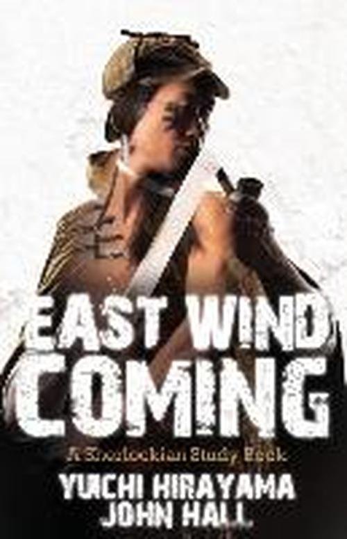 East Wind Coming: A Sherlockian Study Book - Yuichi Hirayama - Boeken - MX Publishing - 9781780923802 - 11 maart 2013