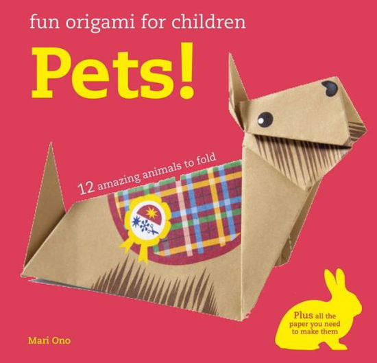 Cover for Mari Ono · Fun Origami for Children: Pets!: 12 Amazing Animals to Fold (Paperback Book) (2018)