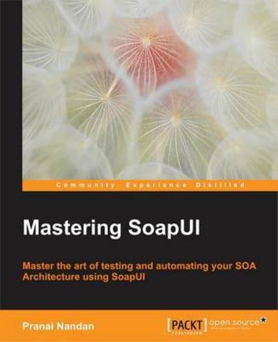 Cover for Pranai Nandan · Mastering SoapUI (Paperback Book) (2016)