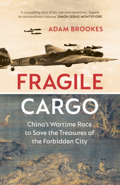 Cover for Adam Brookes · Fragile Cargo: China's Wartime Race to Save the Treasures of the Forbidden City (Paperback Book) (2022)