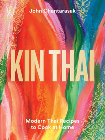 Cover for John Chantarasak · Kin Thai: Modern Thai Recipes to Cook at Home (Hardcover Book) (2022)