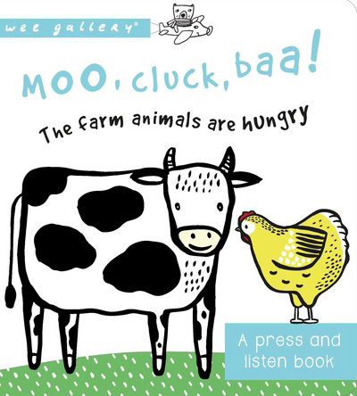 Moo, Cluck, Baa! The Farm Animals are Hungry: A Book with Sounds - Wee Gallery Sound Books - Surya Sajnani - Books - QED Publishing - 9781784938802 - October 19, 2017