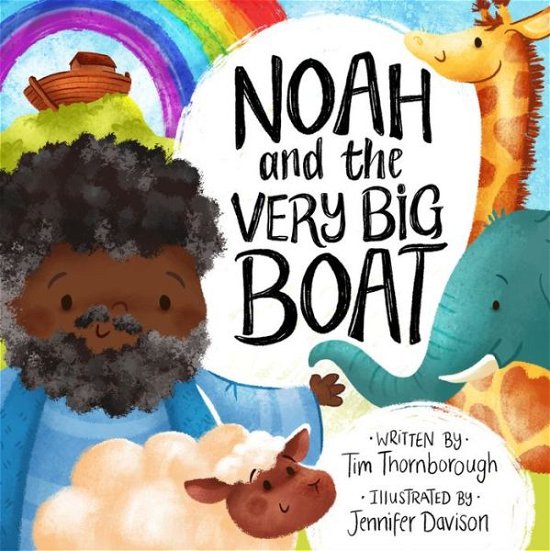 Cover for Tim Thornborough &amp; Jennifer Davison · Noah and the Very Big Boat (Hardcover Book) (2019)