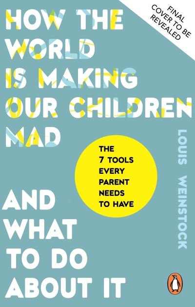 Cover for Louis Weinstock · How the World is Making Our Children Mad and What to Do About It (Paperback Book) (2024)