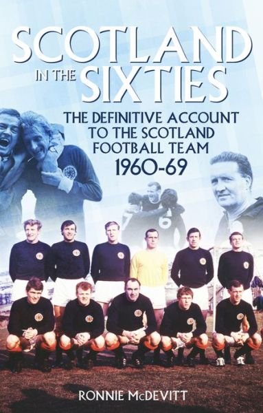 Cover for Ronnie McDevitt · Scotland in the 60s: The Definitive Account of the Scottish National Football Side During the 1960s (Pocketbok) (2016)