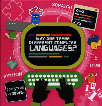 Cover for Steffi Cavell-Clarke · Why Are There Different Computer Languages? - Computers and Coding (Innbunden bok) (2018)