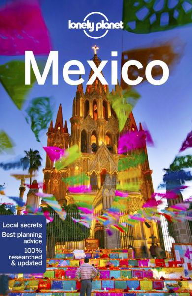 Lonely Planet Mexico - Travel Guide - Lonely Planet - Kirjat - Lonely Planet Global Limited - 9781786570802 - tiistai 18. syyskuuta 2018