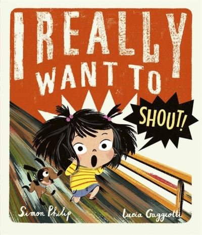 I Really Want to Shout - I Really Want... - Simon Philip - Kirjat - Templar Publishing - 9781787416802 - torstai 3. syyskuuta 2020