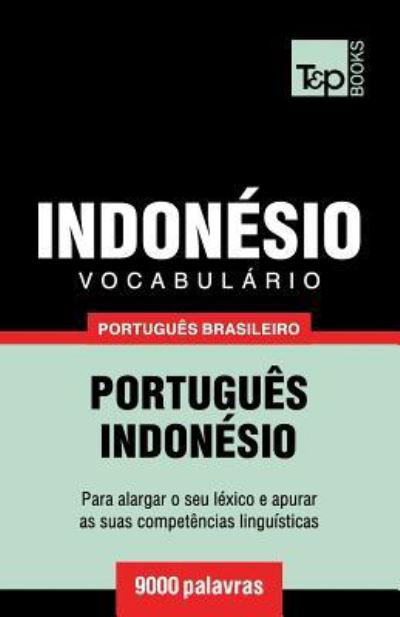 Cover for Andrey Taranov · Vocabulario Portugues Brasileiro-Indonesio - 9000 palavras (Taschenbuch) (2018)