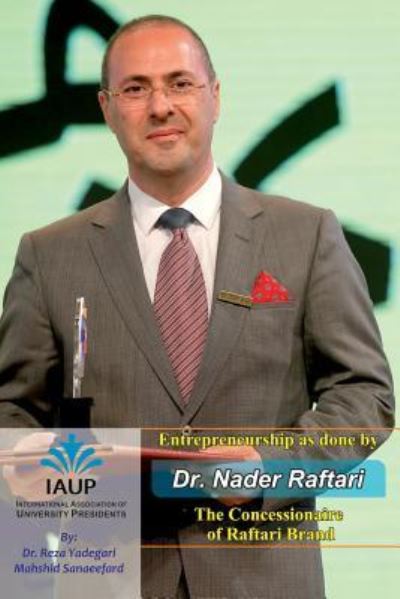 Entrepreneurship as Done by Dr. Nader Raftari - Mahshid Sanaeefard - Kirjat - Independently Published - 9781792043802 - torstai 20. joulukuuta 2018