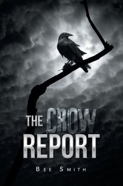 Cover for Bee Smith · The Crow Report (Taschenbuch) (2019)