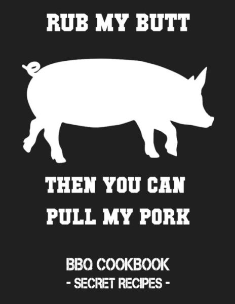 Cover for Pitmaster Bbq · Rub My Butt Then You Can Pull My Pork (Paperback Book) (2019)