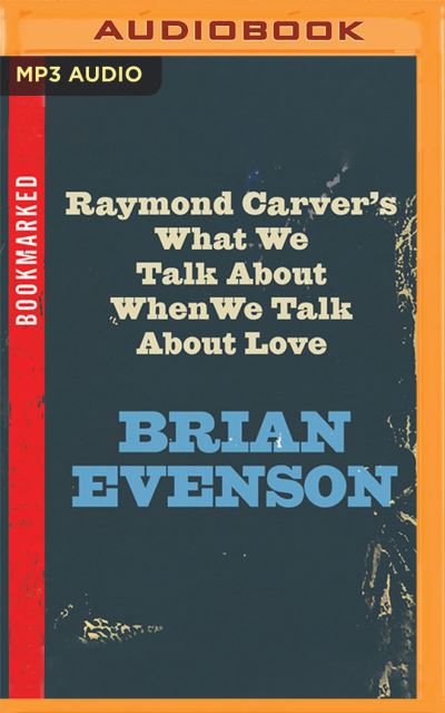 Cover for Brian Evenson · Raymond Carver's What We Talk About When We Talk About Love (CD) (2022)