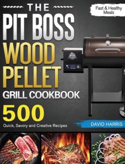 Cover for David Harris · The Pit Boss Wood Pellet Grill Cookbook (Hardcover Book) (2021)