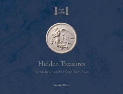 Vanessa Minns · Hidden Treasures: The Bas-Reliefs on The Kemp Town Estate (Paperback Book) (2023)