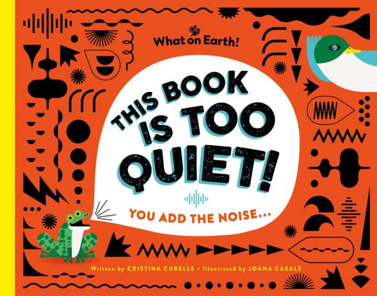 This Book is Too Quiet!: You add the noise... - Cristina Cubells - Books - What on Earth Publishing Ltd - 9781804661802 - September 18, 2025