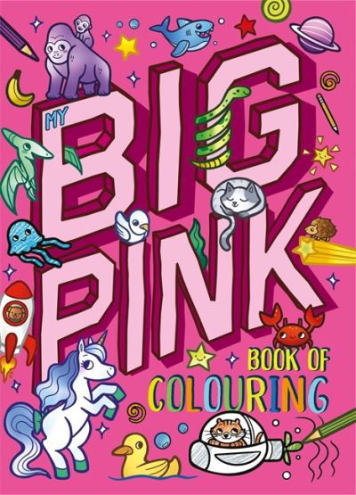 My Big Pink Book of Colouring - Igloo Books - Kirjat - Bonnier Books Ltd - 9781837711802 - lauantai 30. syyskuuta 2023