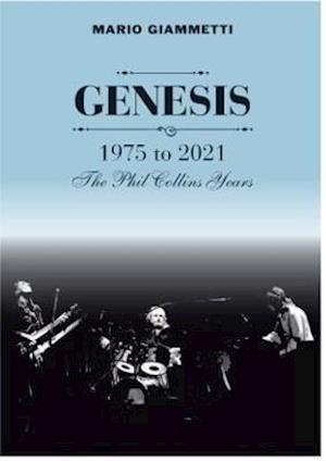 Giammetti,mario / Genesis: 1975-2021 Phil Collins - Giammetti,mario / Genesis: 1975-2021 Phil Collins - Kirjat - Kingmaker Publishing - 9781838491802 - torstai 23. syyskuuta 2021