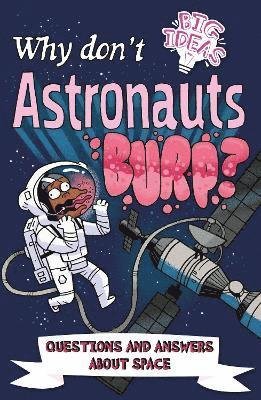 Cover for Anne Rooney · Why Don't Astronauts Burp?: Questions and Answers About Space - Big Ideas! (Paperback Bog) (2021)