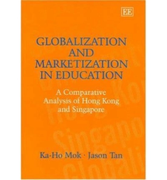 Cover for Ka-Ho Mok · Globalization and Marketization in Education: A Comparative Analysis of Hong Kong and Singapore (Innbunden bok) (2004)