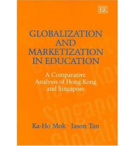 Cover for Ka-Ho Mok · Globalization and Marketization in Education: A Comparative Analysis of Hong Kong and Singapore (Innbunden bok) (2004)