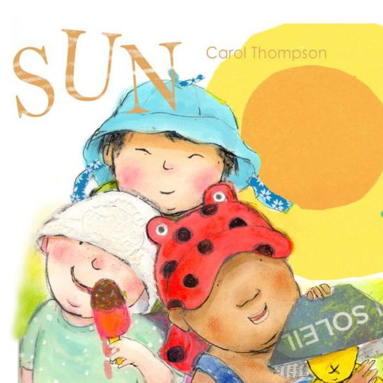 Sun - Whatever the Weather - Carol Thompson - Books - Child's Play International Ltd - 9781846436802 - October 31, 2014