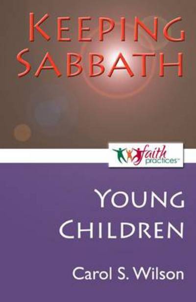 Cover for Carol Wilson · Keeping Sabbath [Young Children] - Faith Practices (r) series (Paperback Book) (2010)