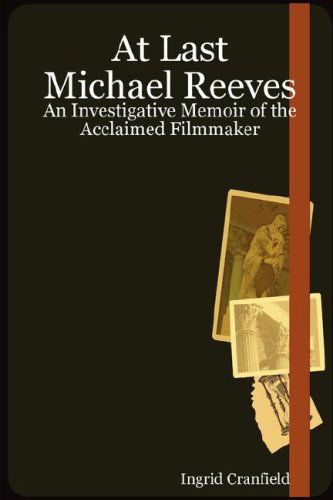 Cover for Ingrid Cranfield · At Last Michael Reeves: an Investigative Memoir of the Acclaimed Filmmaker (Paperback Book) (2007)