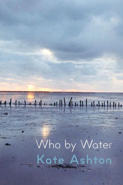 Cover for Kate Ashton · Who by Water (Paperback Book) (2016)