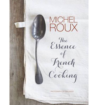 Cover for Roux, Michel, OBE · The Essence of French Cooking (Hardcover bog) (2014)