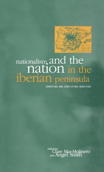 Cover for Angel Smith · Nationalism and the Nation in the Iberian Peninsula: Competing and Conflicting Identities (Gebundenes Buch) (1996)