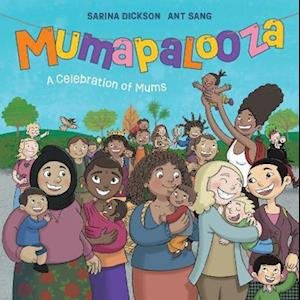 Mumapalooza: A Celebration of Mums - Celebrating Family - Sarina Dickson - Books - Hachette Aotearoa New Zealand - 9781869714802 - October 5, 2023